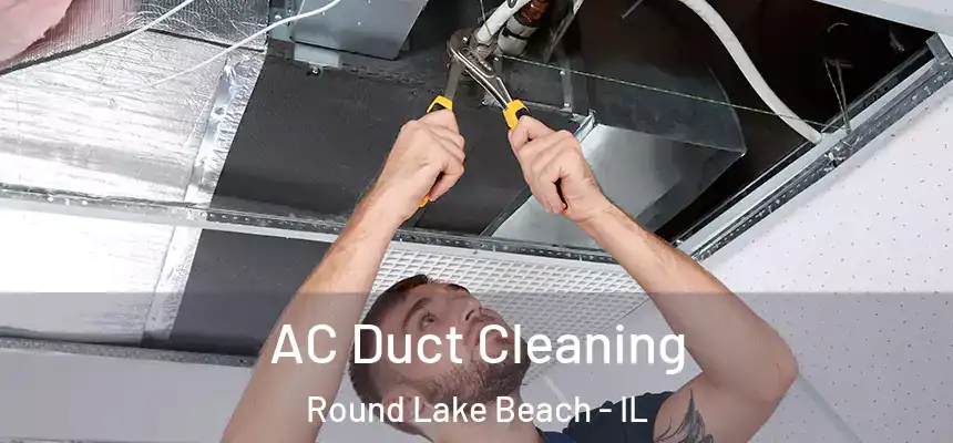  AC Duct Cleaning Round Lake Beach - IL