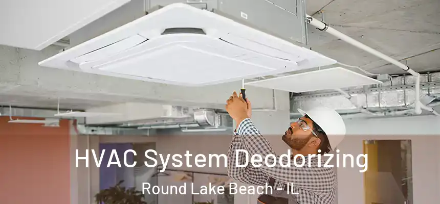  HVAC System Deodorizing Round Lake Beach - IL