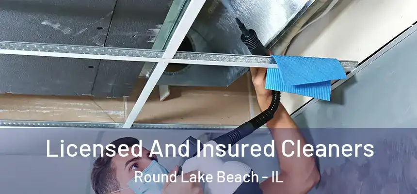 Licensed And Insured Cleaners Round Lake Beach - IL