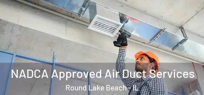  NADCA Approved Air Duct Services Round Lake Beach - IL