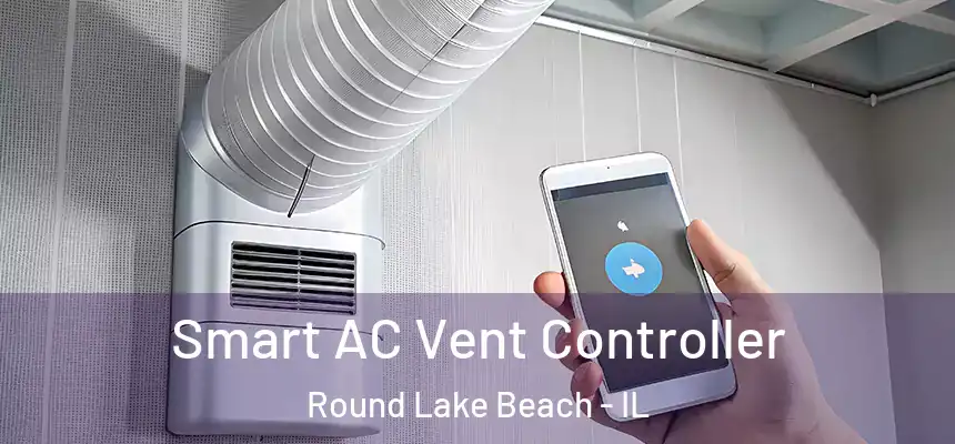 Smart AC Vent Controller Round Lake Beach - IL